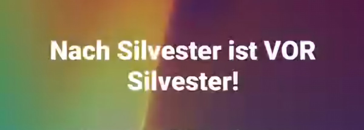 Nach Silvester ist VOR&nbsp;Silvester